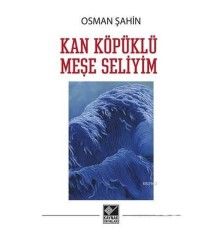 Kan Köpüklü Meşe Seliyim