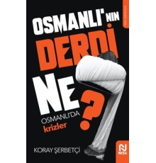 Osmanlı'nın Derdi Ne? - Osmanlı'da Krizler