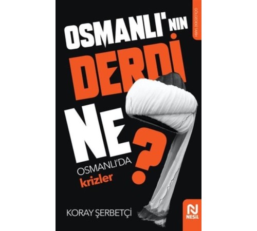 Osmanlı'nın Derdi Ne? - Osmanlı'da Krizler