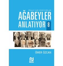 Ağabeyler Anlatıyor 8 - Risale-i Nur Hizmetkarları