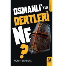 Osmanlı’yla Dertleri Ne?