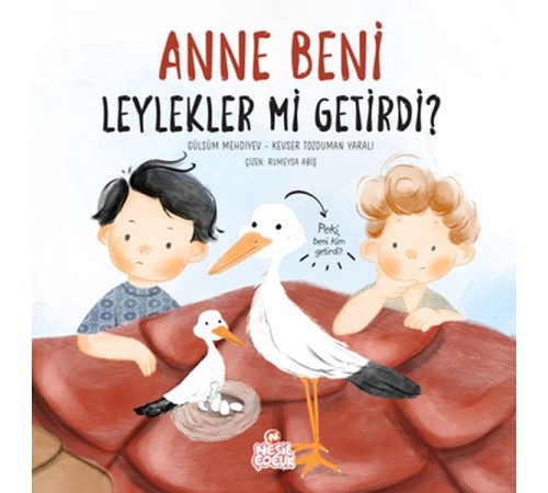 Anne Beni Leylekler mi Getirdi?