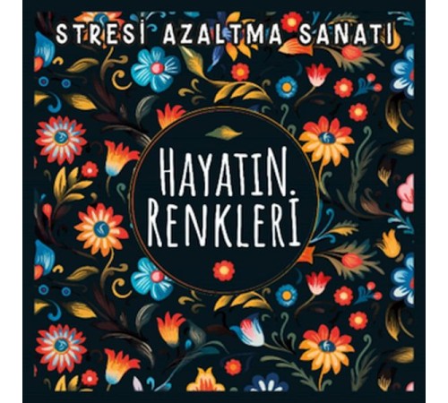 Hayatın Renkleri - Stresi Azaltma Sanatı