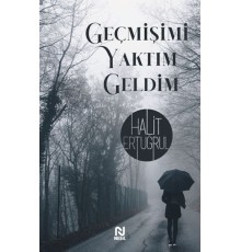 Geçmişimi Yaktımda Geldim