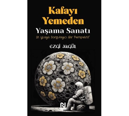 Kafayı Yemeden Yaşama Sanatı Kafayı Yemeden Yaşama Sanatı