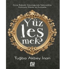 Anne Babalık Yolculuğunda Sabırsızlıkla Korkuyla, Kibirle ve Acziyetle Yüzleşmek