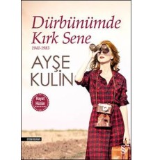 Dürbünümde Kırk Sene 1941-1983 (Hayat-Hüzün Birarada)