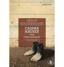 Caspar Hauser Veya Gönül Miskinliği