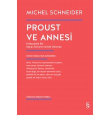 Proust ve Annesi - Psikanalitik Bir Kayıp Zamanın İzinde Okuması