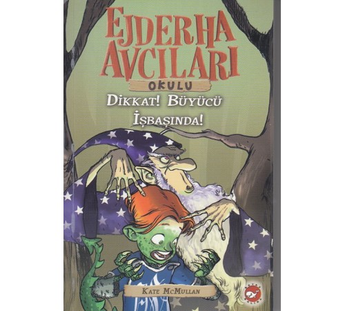 Ejderha Avcıları Okulu 11 Dikkat! Büyücü İş Başında Ejderha Avcıları Okulu 11 Dikkat! Büyücü İş Başında