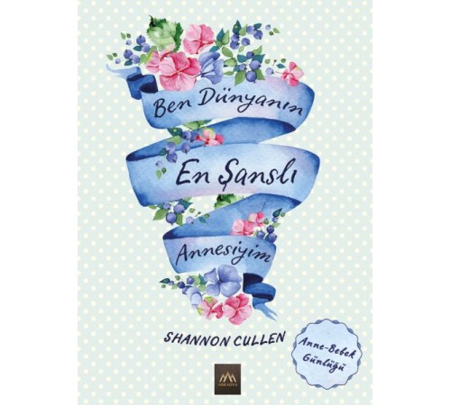 Ben Dünyanın En Şanslı Annesiyim (Ciltli) Ben Dünyanın En Şanslı Annesiyim (Ciltli)