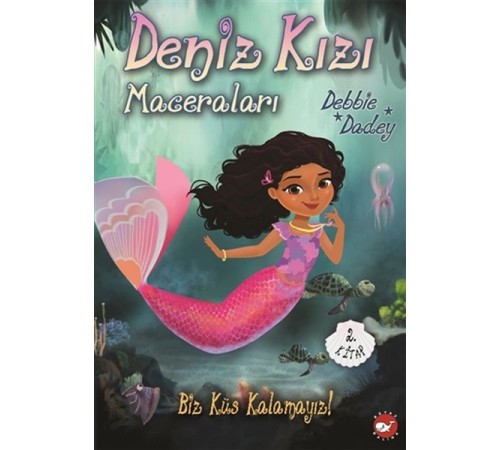 Biz Küs Kalamayız! - Deniz Kızı Maceraları 2.Kitap