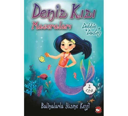 Balinalarla Yüzme Keyfi - Deniz Kızı Maceraları 3.Kitap
