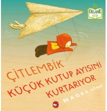 Çitlembik Küçük Kutup Ayısını Kurtarıyor - Organik Kitaplar