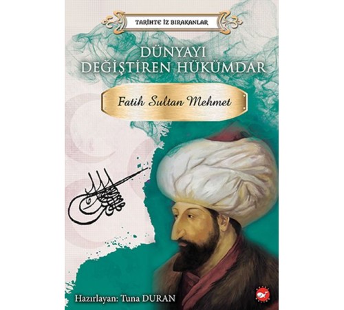 Tarihte İz Bırakanlar - Dünyayı Değiştiren Hükümdar - Fatih Sultan Mehmet
