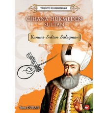 Tarihte İz Bırakanlar Cihana Hükmeden Sultan - Kanuni Sultan Süleyman