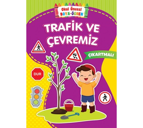 Okul Öncesi Boya-Öğren - Trafik ve Çevremiz - Çıkartmalı