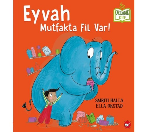 Eyvah Mutfakta Fil Var! - Organik Kitaplar Eyvah Mutfakta Fil Var! - Organik Kitaplar