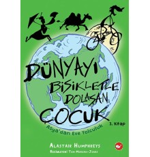 Dünyayı Bisikletle Dolaşan Çocuk 3 - Asya’dan Eve Yolculuk