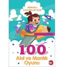 Meraklı Çocuklar İçin 100 Akıl ve Mantık