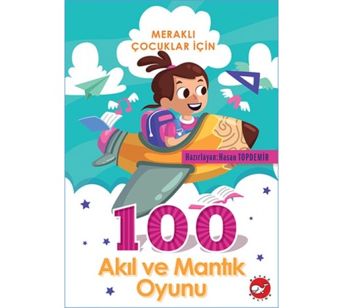 Meraklı Çocuklar İçin 100 Akıl ve Mantık