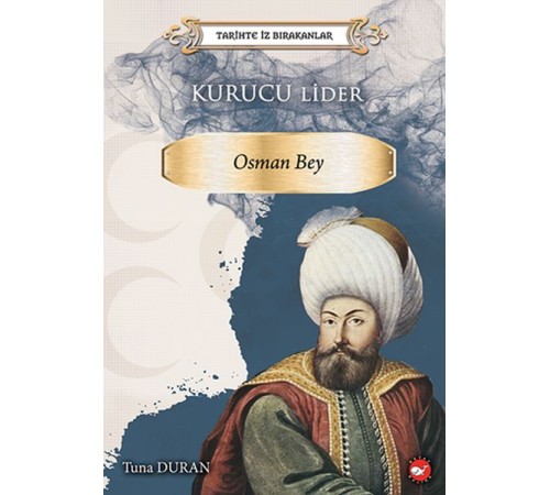Tarihte İz Bırakanlar - Kurucu Lider - Osman Bey