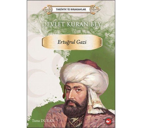 Tarihte İz Bırakanlar - Devlet Kuran Bey - Ertuğrul Gazi Tarihte İz Bırakanlar - Devlet Kuran Bey - Ertuğrul Gazi