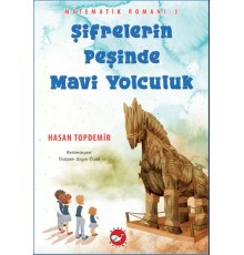 Şifrelerin Peşinde Mavi Yolculuk - Matematik Romanı 3