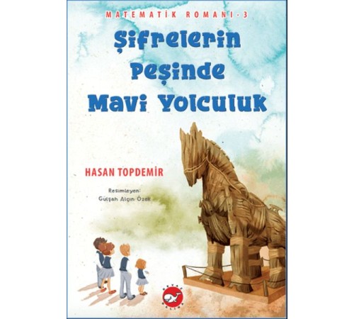 Şifrelerin Peşinde Mavi Yolculuk - Matematik Romanı 3