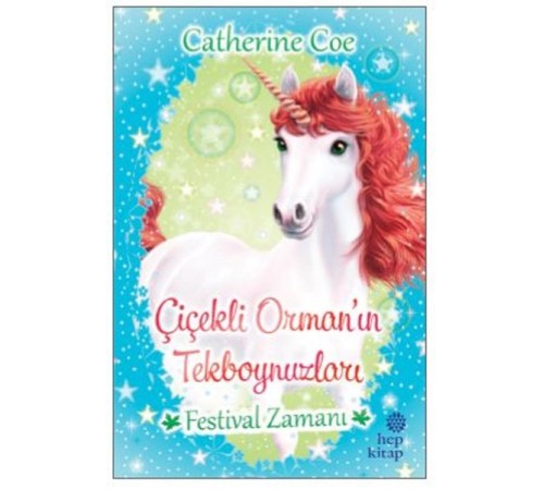 Festival Zamanı-Çiçekli Orman'ın Tekboynuzları