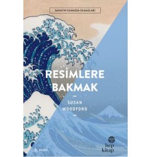 Resimlere Bakmak - Sanatın Olmazsa Olmazları