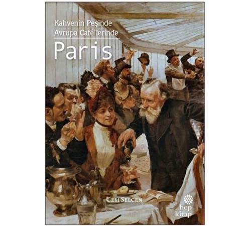 Kahvenin Peşinde - Avrupa Cafe'lerinde Paris