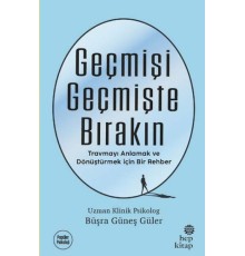 Geçmişi Geçmişte Bırakın