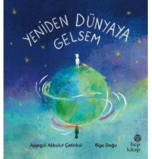 Yeniden Dünyaya Gelsem