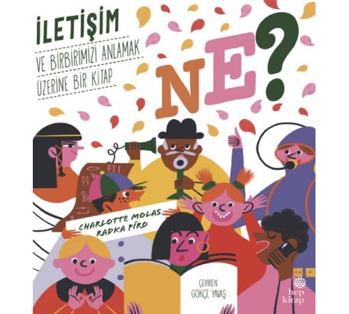 Ne? İletişim ve Birbirimizi Anlamak Üzerine Bir  Kitap