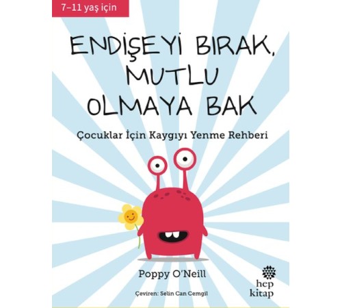 Endişeyi Bırak, Mutlu Olmaya Bak