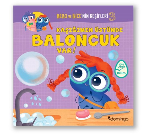 Bebo ve Bice’nin Keşifleri 3 - Kaşığımın Üstün-de Baloncuk Var! Bebo ve Bice’nin Keşifleri 3 - Kaşığımın Üstün-de Baloncuk Var!