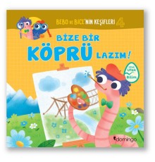 Bebo ve Bice’nin Keşifleri 4 - Bize Bir Köprü Lazım!