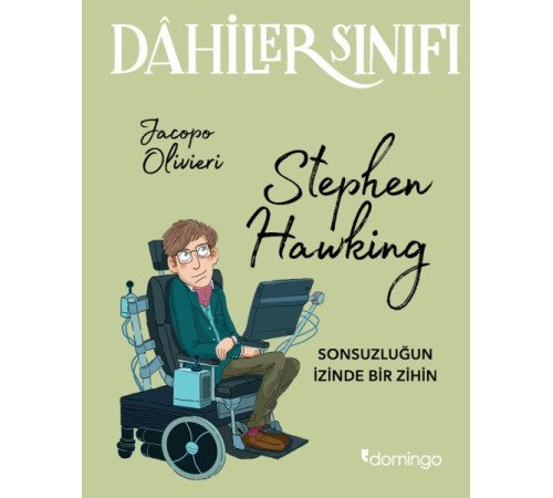 Dahiler Sınıfı - Stephen Hawking Sonsuzluğun İzinde Bir Zihin Dahiler Sınıfı - Stephen Hawking Sonsuzluğun İzinde Bir Zihin