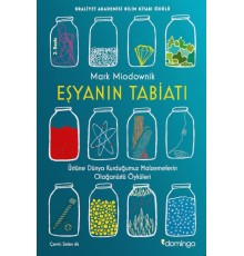 Eşyanın Tabiatı - Üstüne Dünya Kurduğumuz Malzemelerin Olağanüstü Öyküleri