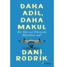 Daha Adil, Daha Makul Bir Küresel Ekonomi Mümkün Mü?