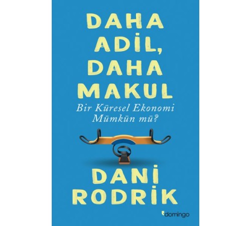 Daha Adil, Daha Makul Bir Küresel Ekonomi Mümkün Mü? Daha Adil, Daha Makul Bir Küresel Ekonomi Mümkün Mü?