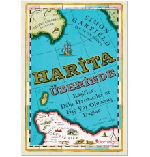 Harita Üzerine - Kaşifler, Dahi Haritacılar ve Hiç Var Olmamış Dağlar