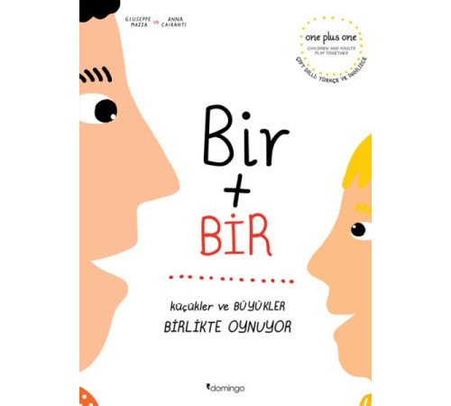 Bir Artı Bir: Küçükler ve Büyükler Birlikte Oynuyor (Çift Dilli) Bir Artı Bir: Küçükler ve Büyükler Birlikte Oynuyor (Çift Dilli)