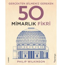 Gerçekten Bilmeniz Gereken 50 Mimarlık Fikri