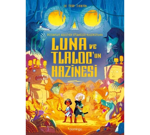 Luna ve Tlaloc’un Hazinesi: Destansoy Ailesi'nin Efsaneler Koleksiyonu 5