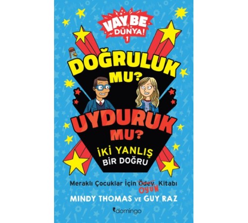 Vay Be Dünya! - Doğruluk mu? Uyduruk mu? İki Yanlış Bir Doğru Vay Be Dünya! - Doğruluk mu? Uyduruk mu? İki Yanlış Bir Doğru