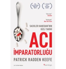 Acı İmparatorluğu: Sackler Hanedanı’nın Gizli Tarihi