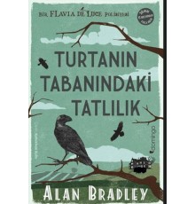 Turtanın Tabanındaki Tatlılık (Flavia de Luce Polisiyesi 1)