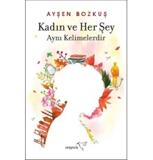 Kadın ve Her Şey Aynı Kelimelerdir